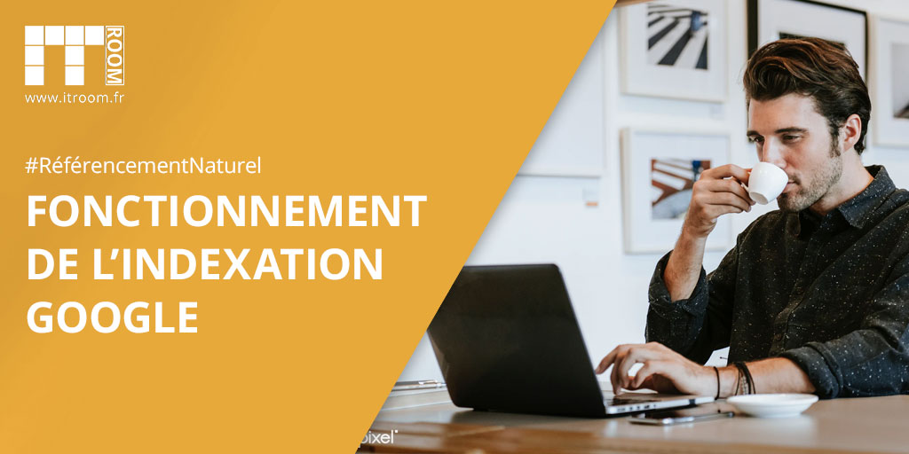 Comment fonctionne l’indexation Google ?