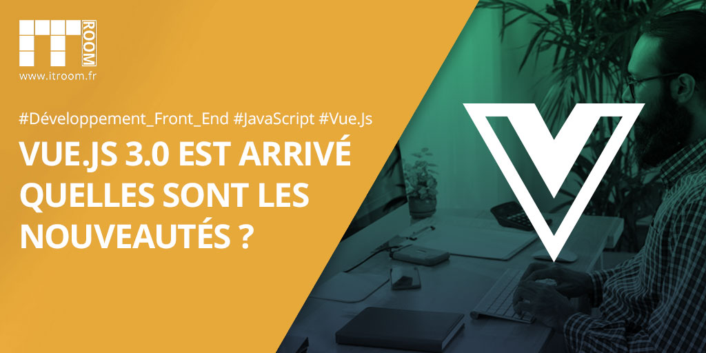 Vue.js 3.0 est arrivé, quelles sont les nouveautés ?