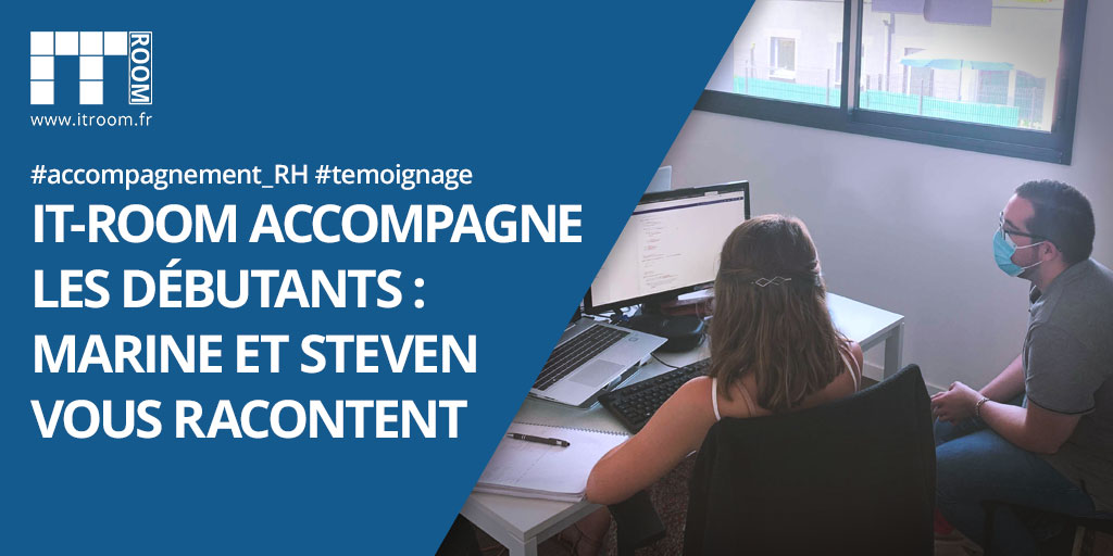 IT-ROOM accompagne les débutants : Marine et Steven vous racontent