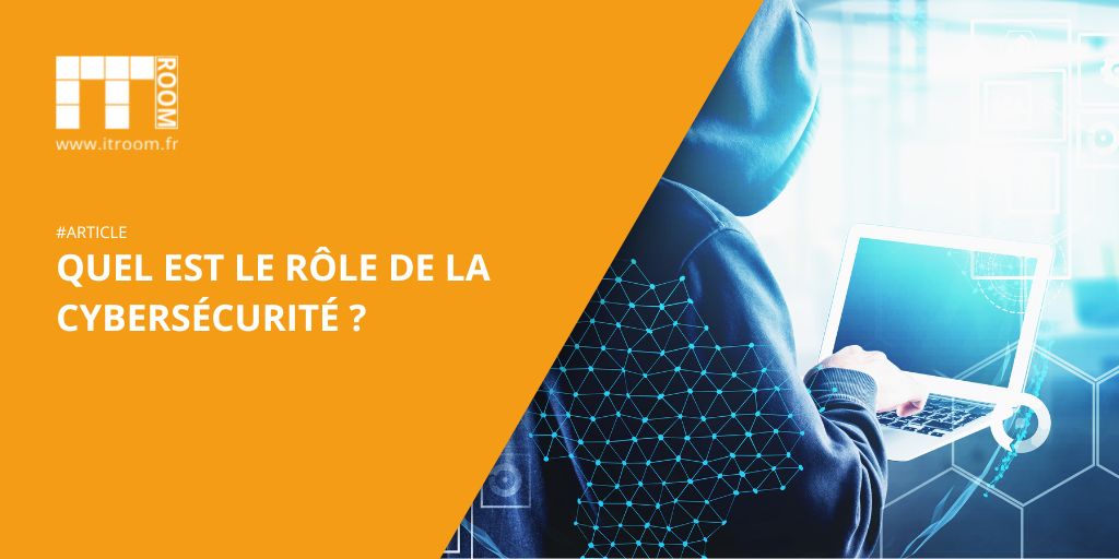 Quel est le rôle de la cybersécurité ?