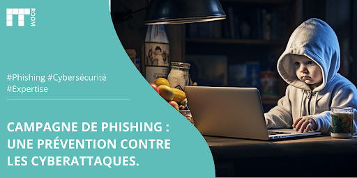 Campagne de phishing : une prévention contre les cyberattaques.