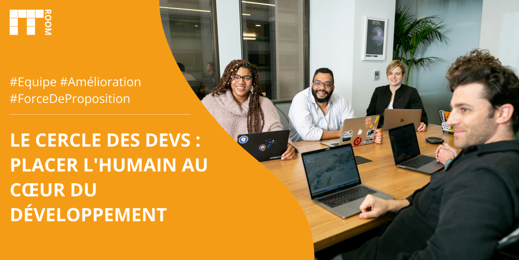 Le Cercle des Devs : Placer l’Humain au Cœur du Développement