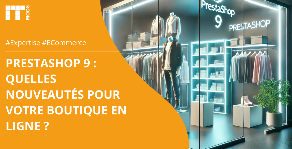 Prestashop 9 : quelles nouveautés pour votre boutique en ligne ?