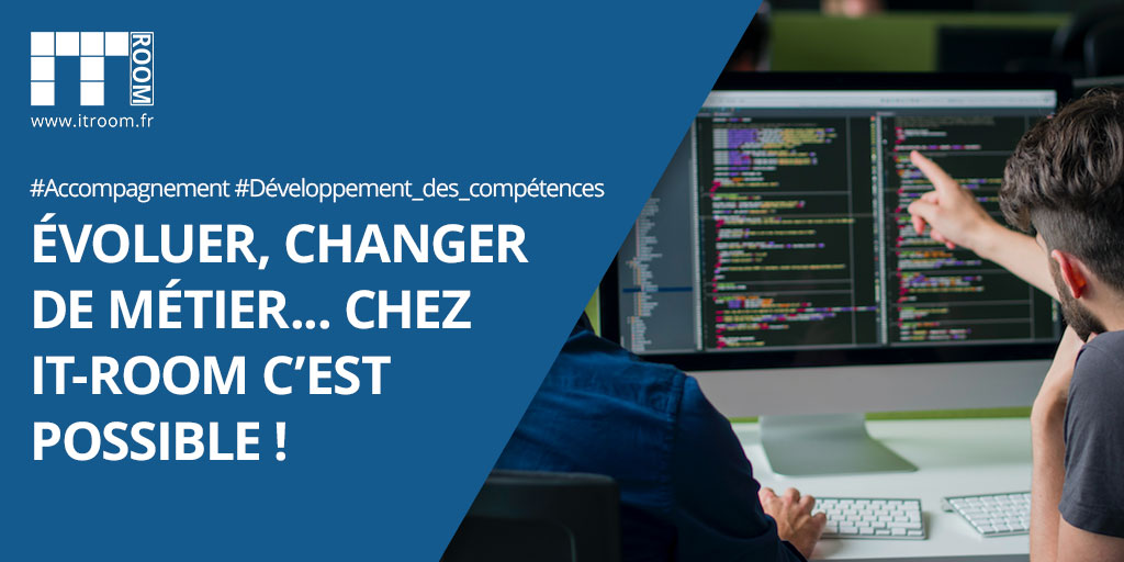 Evoluer, changer de métier…chez IT-Room c’est possible !